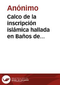 Calco de la inscripción islámica hallada en Baños de la Encina. | Biblioteca Virtual Miguel de Cervantes