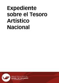 Expediente sobre el Tesoro Artístico Nacional | Biblioteca Virtual Miguel de Cervantes