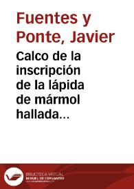 Calco de la inscripción de la lápida de mármol hallada en el Almajar de Cartagena. | Biblioteca Virtual Miguel de Cervantes