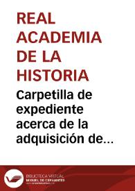 Carpetilla de expediente acerca de la adquisición de la anclas romanas halladas en el Cabo de Palos. | Biblioteca Virtual Miguel de Cervantes