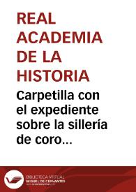 Carpetilla con el expediente sobre la sillería de coro del Monasterio de la Oliva. | Biblioteca Virtual Miguel de Cervantes