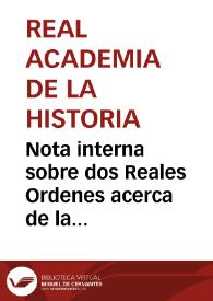 Nota interna sobre dos Reales Ordenes acerca de la formación de un Museo de Antigüedades españolas. | Biblioteca Virtual Miguel de Cervantes