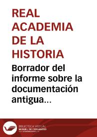 Borrador del informe sobre la documentación antigua que se conserva en el Archivo General Militar. | Biblioteca Virtual Miguel de Cervantes