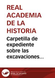Carpetilla de expediente sobre las excavaciones arqueológicas de Numancia (Garray, Soria). | Biblioteca Virtual Miguel de Cervantes