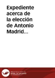 Expediente acerca de la elección de Antonio Madrid Muñoz como Cronista de la ciudad Ronda. | Biblioteca Virtual Miguel de Cervantes