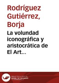 La volundad iconográfica y aristocrática de El Artista / Borja Rodríguez Gutiérrez | Biblioteca Virtual Miguel de Cervantes