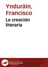 La creación literaria / Francisco Ynduráin | Biblioteca Virtual Miguel de Cervantes