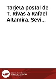 Tarjeta postal de T. Rivas a Rafael Altamira. Sevilla, 3 de octubre de 1905 | Biblioteca Virtual Miguel de Cervantes