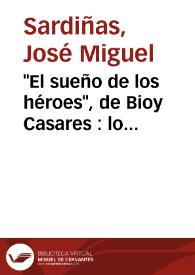 "El sueño de los héroes", de Bioy Casares : lo policial y lo fantástico / José Miguel Sardiñas | Biblioteca Virtual Miguel de Cervantes
