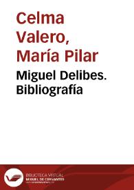 Miguel Delibes. Bibliografía / María Pilar Celma Valero | Biblioteca Virtual Miguel de Cervantes