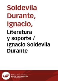 Literatura y soporte / Ignacio Soldevila Durante | Biblioteca Virtual Miguel de Cervantes