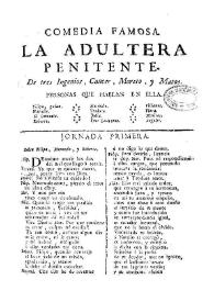 Comedia famosa La adúltera penitente / de tres Ingenios, Cancer, Moreto, y Matos | Biblioteca Virtual Miguel de Cervantes