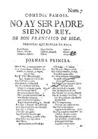 Comedia famosa No hay ser padre siendo rey / de Don Francisco de Roxas | Biblioteca Virtual Miguel de Cervantes