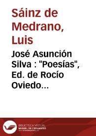 José Asunción Silva  :  "Poesías", Ed. de Rocío Oviedo Pérez de Tudela / Luis Sáinz de Medrano Arce | Biblioteca Virtual Miguel de Cervantes
