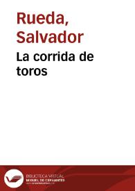 La corrida de toros / descrita por Salvador Rueda | Biblioteca Virtual Miguel de Cervantes