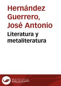 Literatura y metaliteratura / José Antonio Hernández Guerrero | Biblioteca Virtual Miguel de Cervantes