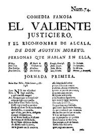 Comedia famosa. El valiente justiciero, y el rico-hombre de Alcalá / De Don Agustin Moreto | Biblioteca Virtual Miguel de Cervantes