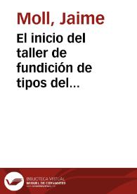 El inicio del taller de fundición de tipos del convento de los carmelitas de Barcelona / Jaime Moll | Biblioteca Virtual Miguel de Cervantes