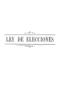 Ley de elecciones : 1895 | Biblioteca Virtual Miguel de Cervantes