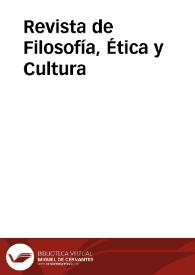 Revista de Filosofía, Ética y Cultura | Biblioteca Virtual Miguel de Cervantes