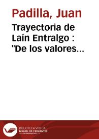 Trayectoria de Laín Entralgo  : "De los valores morales del nacionalsindicalismo" (1941) a "Descargo de conciencia" (1976) / Juan Padilla | Biblioteca Virtual Miguel de Cervantes