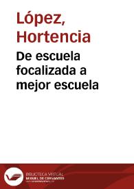De escuela focalizada a mejor escuela | Biblioteca Virtual Miguel de Cervantes