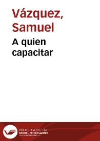 A quien capacitar | Biblioteca Virtual Miguel de Cervantes
