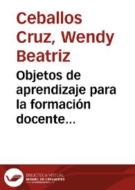 Objetos de aprendizaje para la formación docente orientado a desarrollar Competencias para Manejar Información | Biblioteca Virtual Miguel de Cervantes