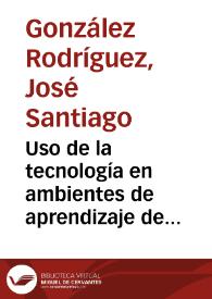 Uso de la tecnología en ambientes de aprendizaje de educación básica | Biblioteca Virtual Miguel de Cervantes