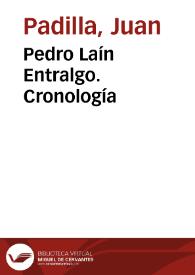 Pedro Laín Entralgo. Cronología / Juan Padilla | Biblioteca Virtual Miguel de Cervantes