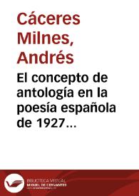 El concepto de antología en la poesía española de 1927 en adelante: práctica y vigilancia de un metadiscurso / Andrés Cáceres Milnes | Biblioteca Virtual Miguel de Cervantes