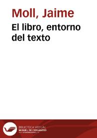 El libro, entorno del texto / Jaime Moll | Biblioteca Virtual Miguel de Cervantes