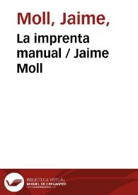 La imprenta manual- / Jaime Moll | Biblioteca Virtual Miguel de Cervantes