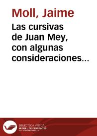 Las cursivas de Juan Mey, con algunas consideraciones previas sobre el estudio de las letrerías / Jaime Moll | Biblioteca Virtual Miguel de Cervantes