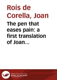 The pen that eases pain: a first translation of Joan Roís de Corella's "Tragèdia de Caldesa" / Joan Roís de Corella ; Curt Wittlin (trad.) | Biblioteca Virtual Miguel de Cervantes