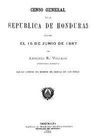 Censo general de la República de Honduras levantado el 15 junio de 1887 / por Antonio R. Vallejo ... | Biblioteca Virtual Miguel de Cervantes