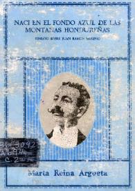 Nací en el fondo azul de las montañas hondureñas: (ensayo sobre Juan Ramón Molina) / Marta Reina Argueta | Biblioteca Virtual Miguel de Cervantes