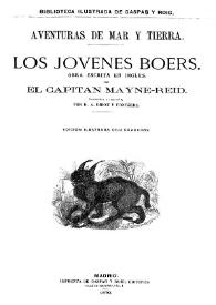 Los jóvenes bóers / obra escrita en inglés por el capitán Mayne-Reid ; traducida al español por A. Ribot y Fontseré [sic] | Biblioteca Virtual Miguel de Cervantes