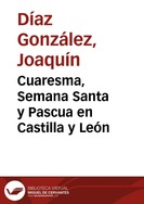 Cuaresma, Semana Santa y Pascua en Castilla y León / arreglos y adaptación, Joaquín Díaz | Biblioteca Virtual Miguel de Cervantes