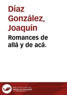 Romances de allá y de acá. / Iván Pérez Rossi, Joaquín Díaz | Biblioteca Virtual Miguel de Cervantes