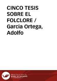 CINCO TESIS SOBRE EL FOLCLORE / Garcia Ortega, Adolfo | Biblioteca Virtual Miguel de Cervantes