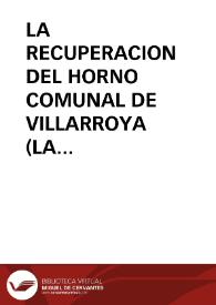 LA RECUPERACION DEL HORNO COMUNAL DE VILLARROYA (LA RIOJA) / Ezquerro Palacios, Carlos | Biblioteca Virtual Miguel de Cervantes