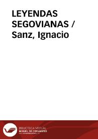 LEYENDAS SEGOVIANAS / Sanz, Ignacio | Biblioteca Virtual Miguel de Cervantes