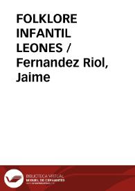 FOLKLORE INFANTIL LEONES / Fernandez Riol, Jaime | Biblioteca Virtual Miguel de Cervantes