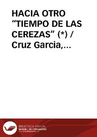 HACIA OTRO “TIEMPO DE LAS CEREZAS” (*) / Cruz Garcia, Oscar | Biblioteca Virtual Miguel de Cervantes