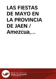 LAS FIESTAS DE MAYO EN LA PROVINCIA DE JAEN / Amezcua, Manuel | Biblioteca Virtual Miguel de Cervantes