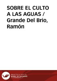 SOBRE EL CULTO A LAS AGUAS / Grande Del Brio, Ramón | Biblioteca Virtual Miguel de Cervantes