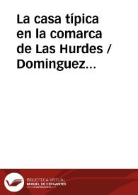 La casa típica en la comarca de Las Hurdes / Dominguez Moreno, José María | Biblioteca Virtual Miguel de Cervantes