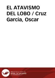 EL ATAVISMO DEL LOBO / Cruz Garcia, Oscar | Biblioteca Virtual Miguel de Cervantes