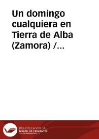 Un domingo cualquiera en Tierra de Alba (Zamora) / Rodriguez Pascual, Francisco y RODRIGUEZ PELAEZ | Biblioteca Virtual Miguel de Cervantes